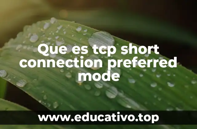 Que es tcp short connection preferred mode