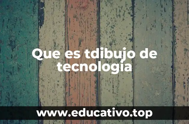Que es tdibujo de tecnologia