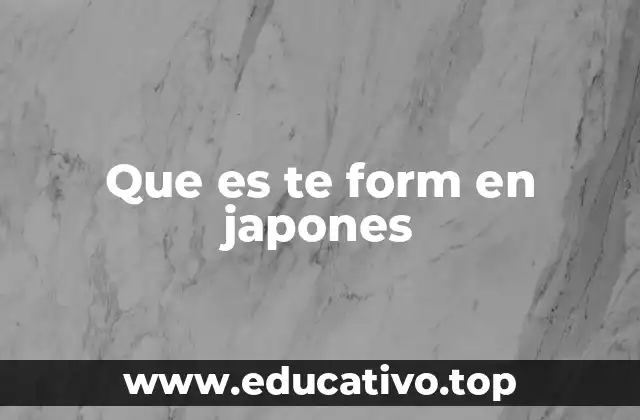 Que es te form en japones