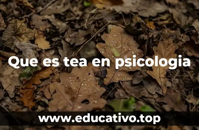 Que es tea en psicologia