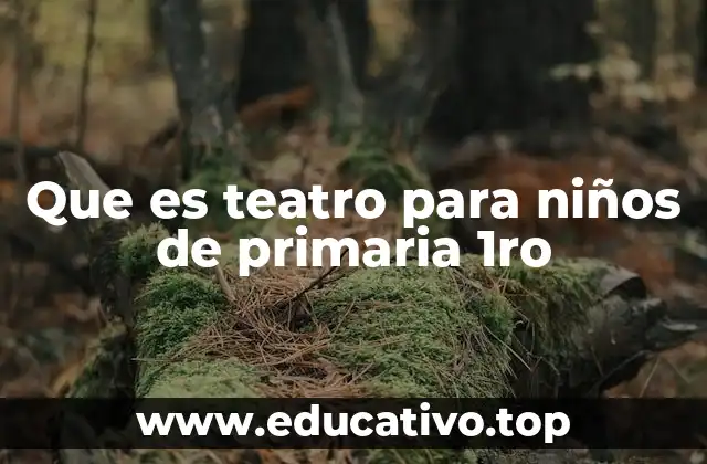 El teatro como herramienta de aprendizaje temprano