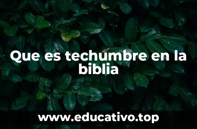 Que es techumbre en la biblia