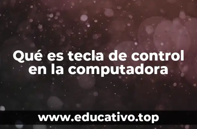 Qué es tecla de control en la computadora
