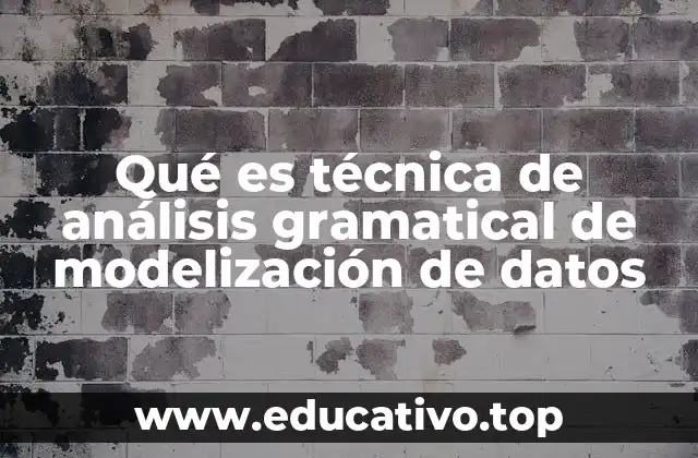 Qué es técnica de análisis gramatical de modelización de datos
