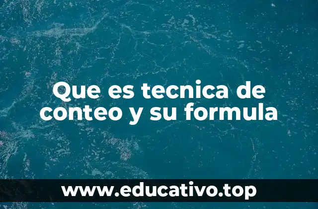 Que es tecnica de conteo y su formula