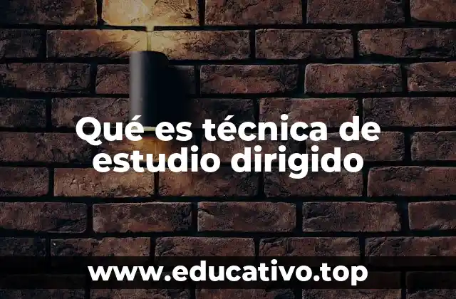 Qué es técnica de estudio dirigido