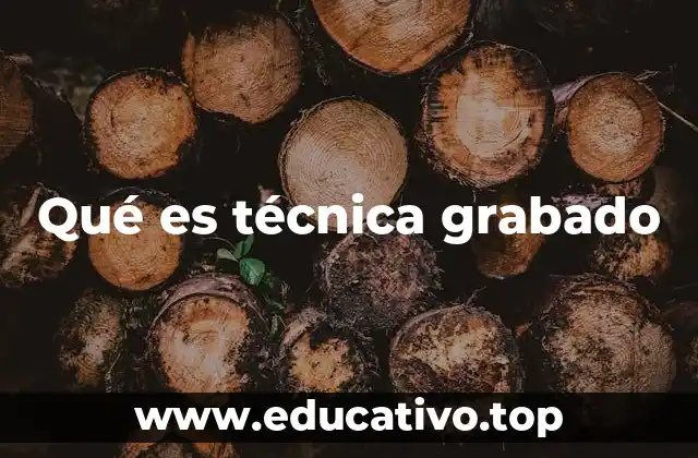 Qué es técnica grabado