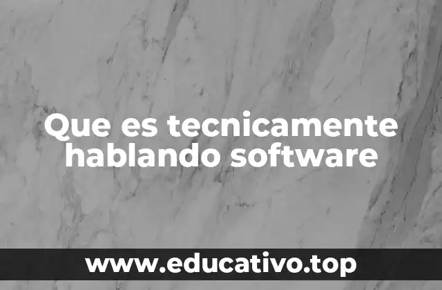 Que es tecnicamente hablando software