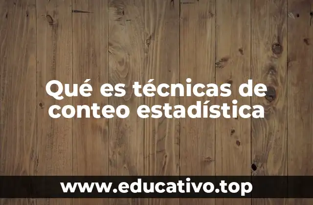 Qué es técnicas de conteo estadística