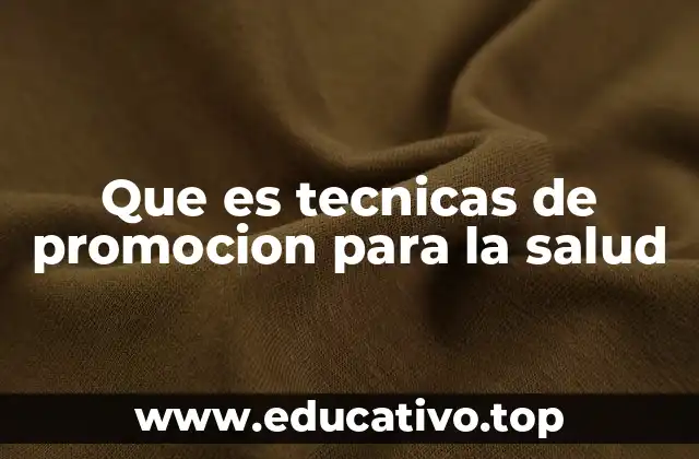 Que es tecnicas de promocion para la salud
