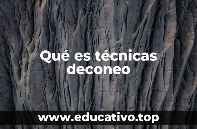 Qué es técnicas deconeo