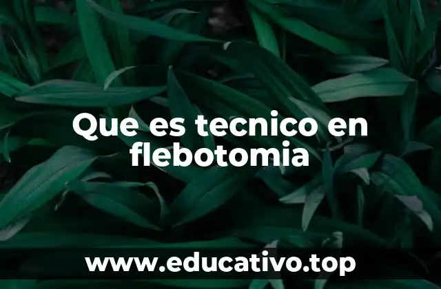 Que es tecnico en flebotomia
