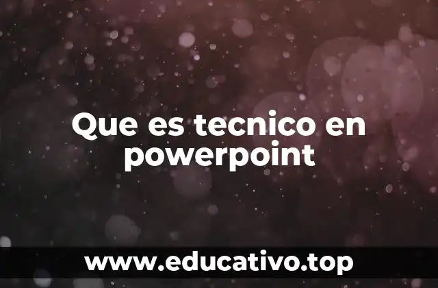 Que es tecnico en powerpoint