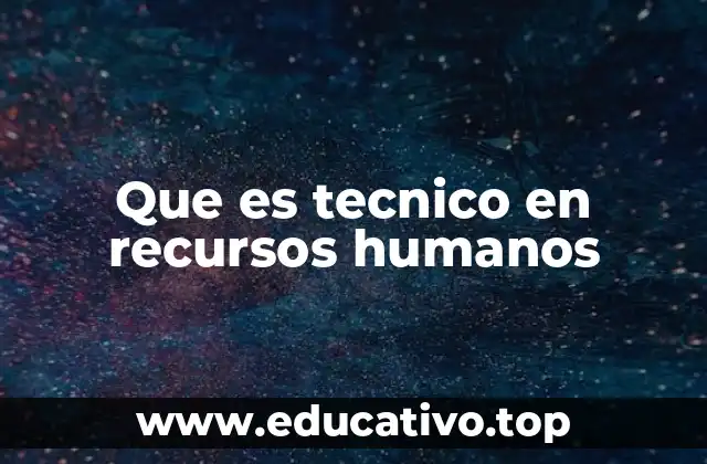 Que es tecnico en recursos humanos