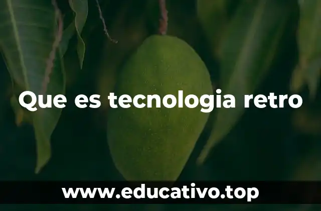 Que es tecnologia retro