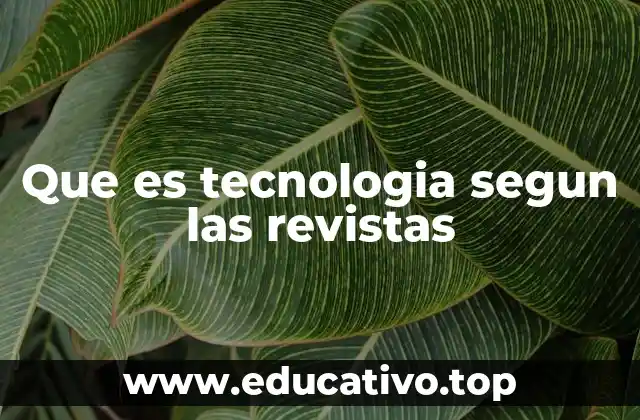 Cómo las revistas presentan la tecnología en el contexto social