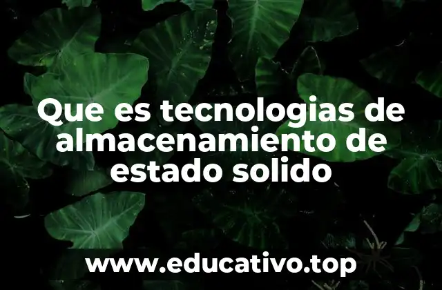 Que es tecnologias de almacenamiento de estado solido
