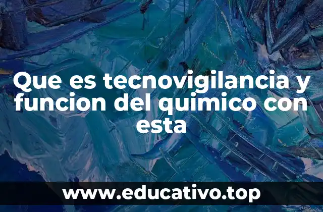 Que es tecnovigilancia y funcion del quimico con esta