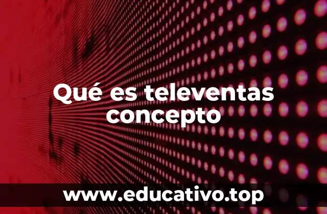 Qué es televentas concepto