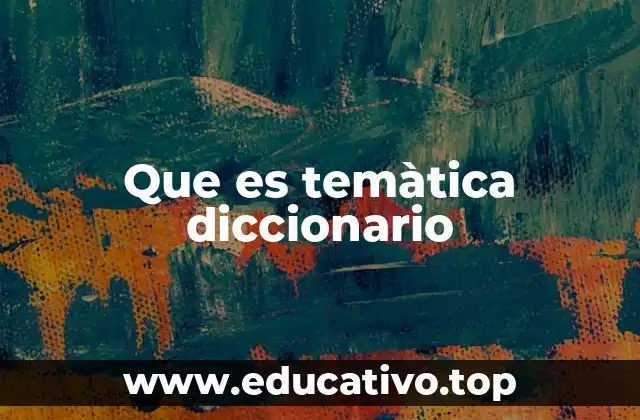 Que es temàtica diccionario