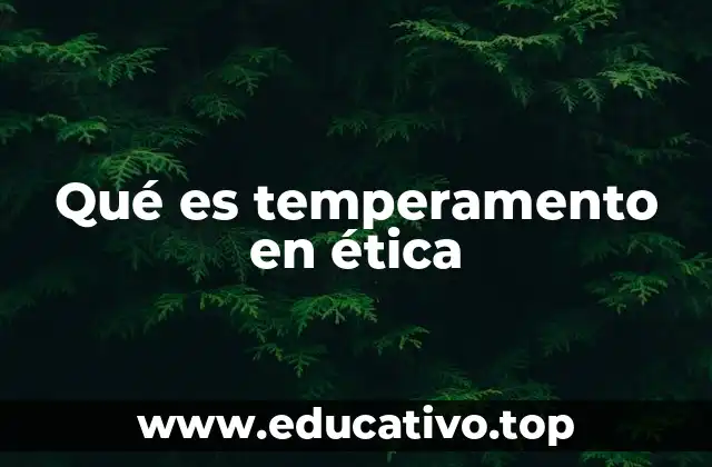 Qué es temperamento en ética