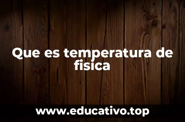 Que es temperatura de fisica