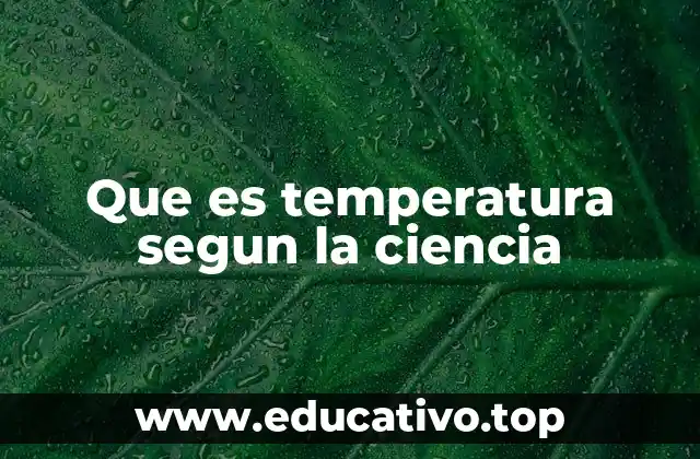 Que es temperatura segun la ciencia