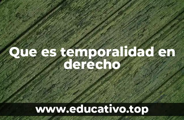 Que es temporalidad en derecho