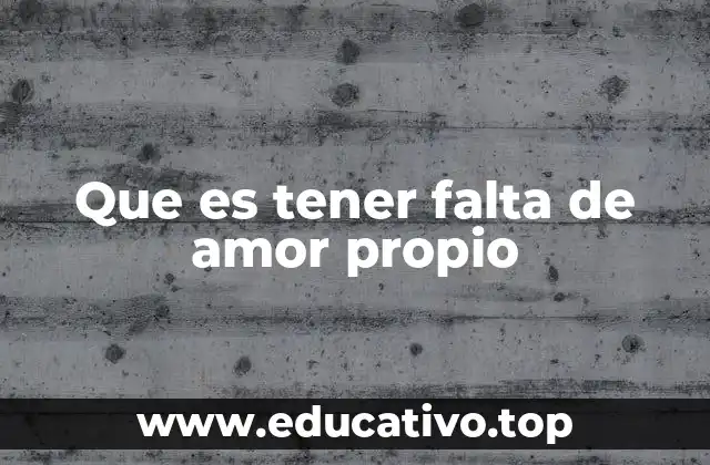 Que es tener falta de amor propio