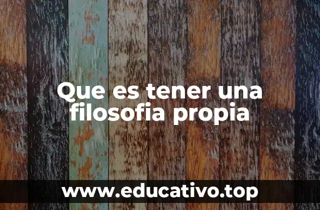Que es tener una filosofia propia