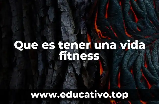 Que es tener una vida fitness