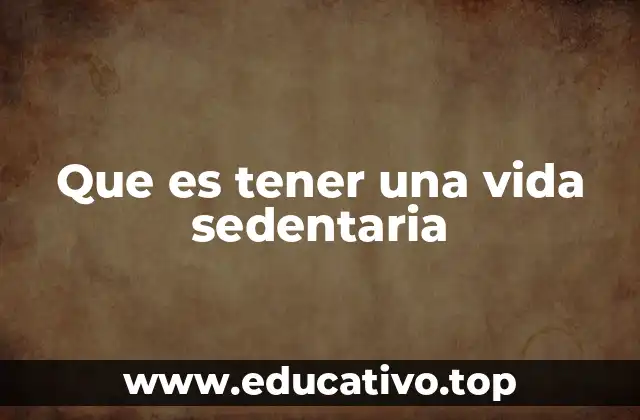 Que es tener una vida sedentaria