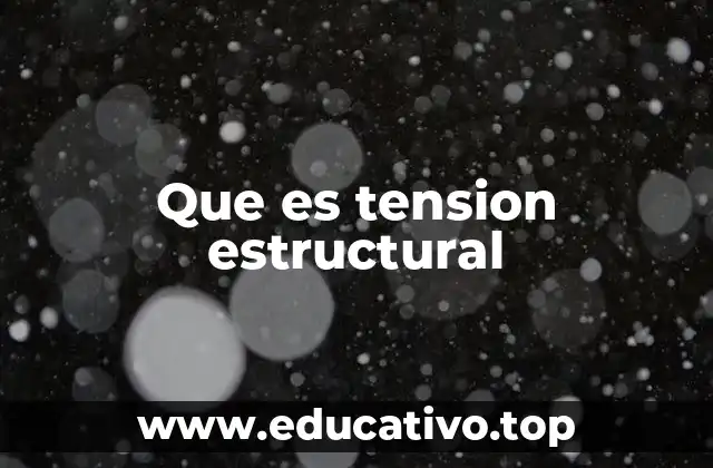 Que es tension estructural