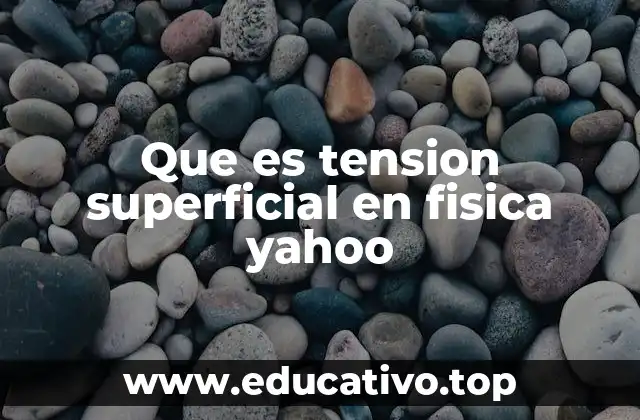 Que es tension superficial en fisica yahoo