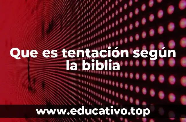 Que es tentación según la biblia