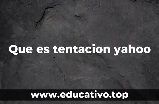 Que es tentacion yahoo