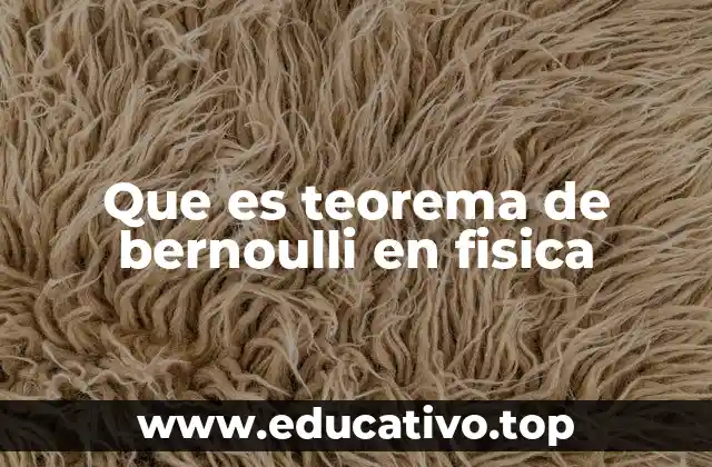 Que es teorema de bernoulli en fisica