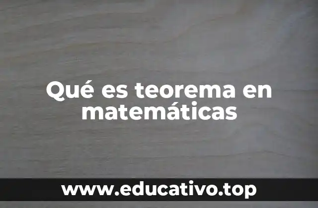 Qué es teorema en matemáticas