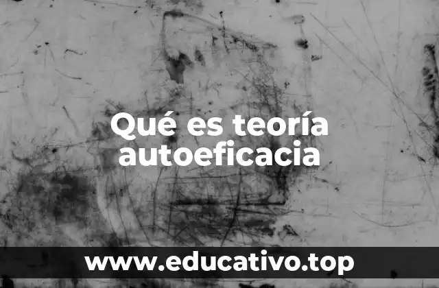 Qué es teoría autoeficacia