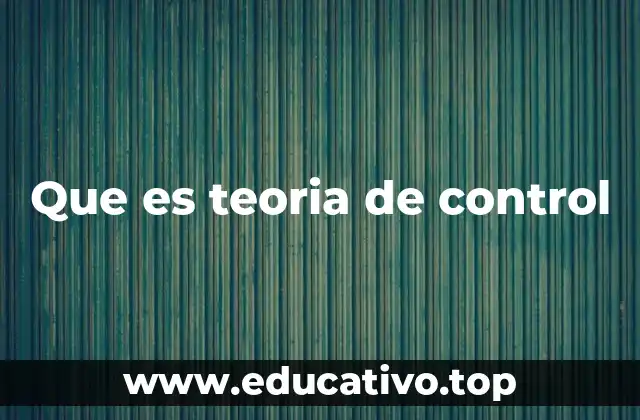 Que es teoria de control