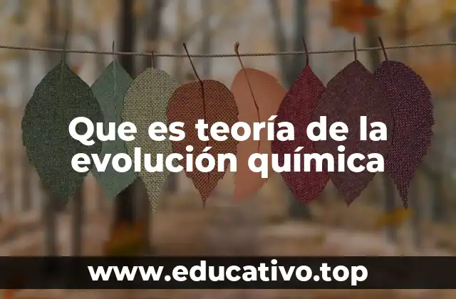 Que es teoría de la evolución química