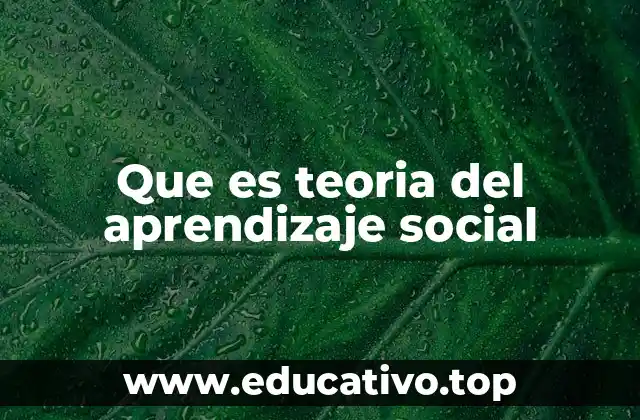 Que es teoria del aprendizaje social
