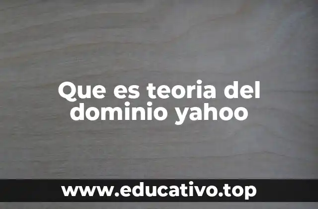 Que es teoria del dominio yahoo