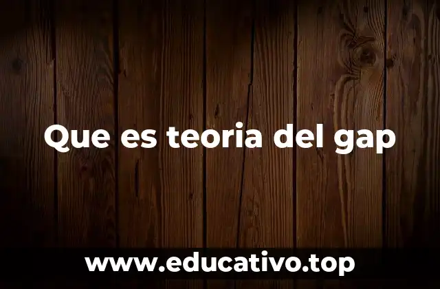 Que es teoria del gap