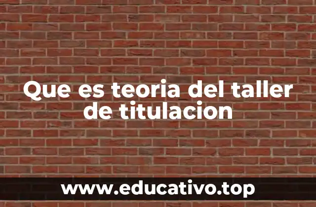 El taller de titulación como puente entre academia y práctica