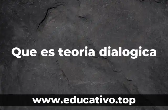 Que es teoria dialogica