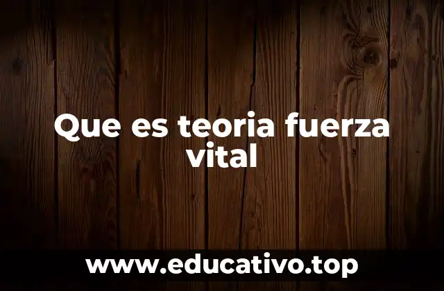 Que es teoria fuerza vital