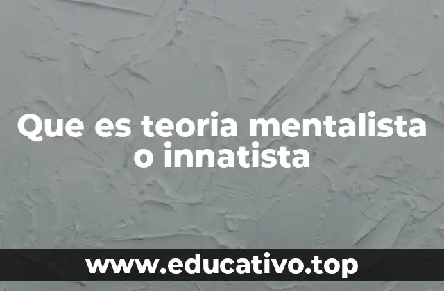 Que es teoria mentalista o innatista
