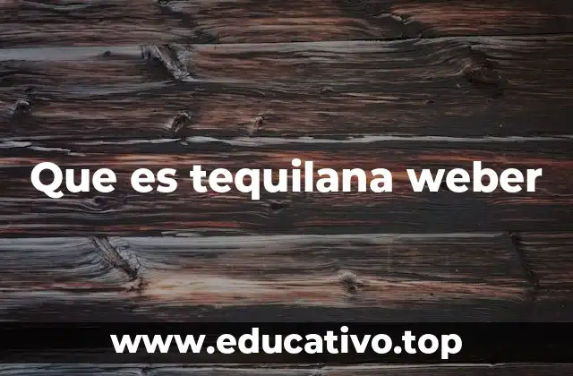 La importancia ecológica y económica del tequilana weber