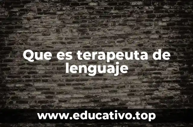 Que es terapeuta de lenguaje
